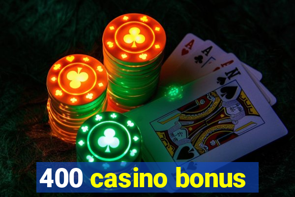 400 casino bonus