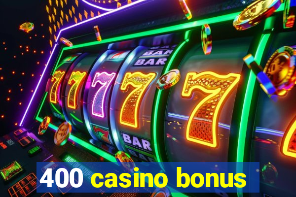 400 casino bonus