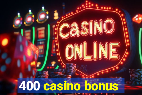 400 casino bonus