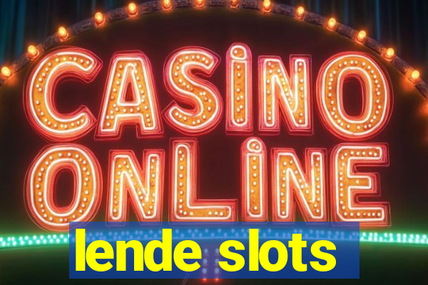 lende slots