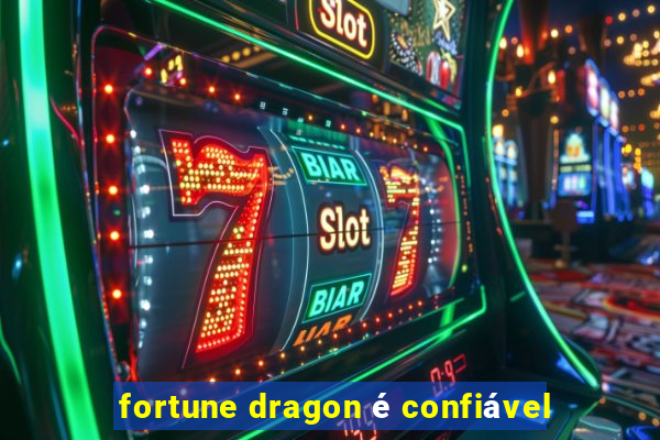 fortune dragon é confiável