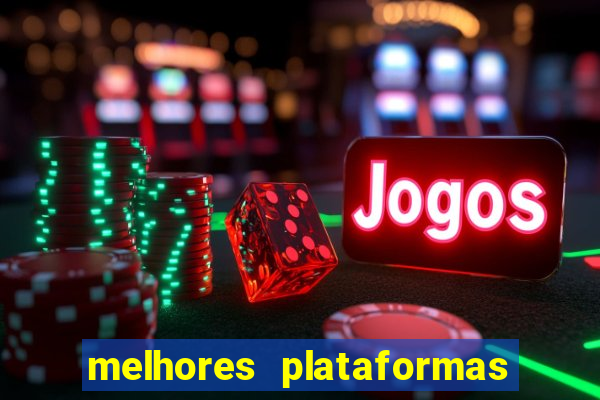 melhores plataformas de casino