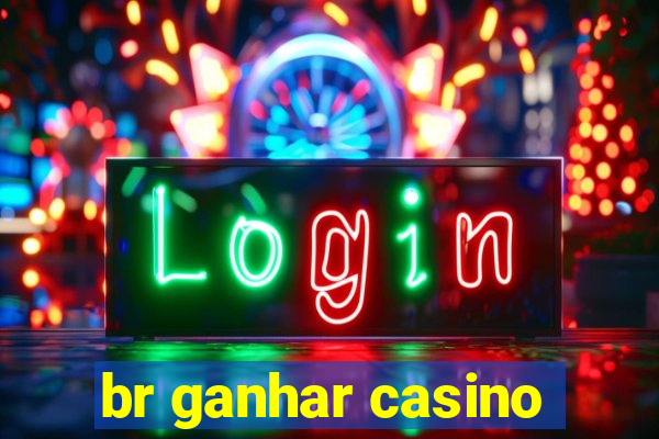 br ganhar casino