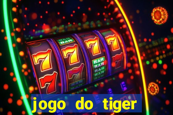 jogo do tiger melhor plataforma