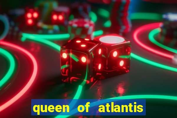 queen of atlantis slot machine