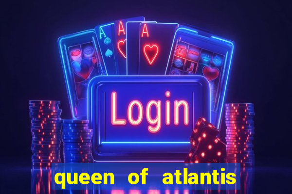 queen of atlantis slot machine