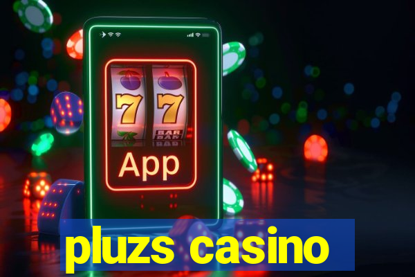 pluzs casino