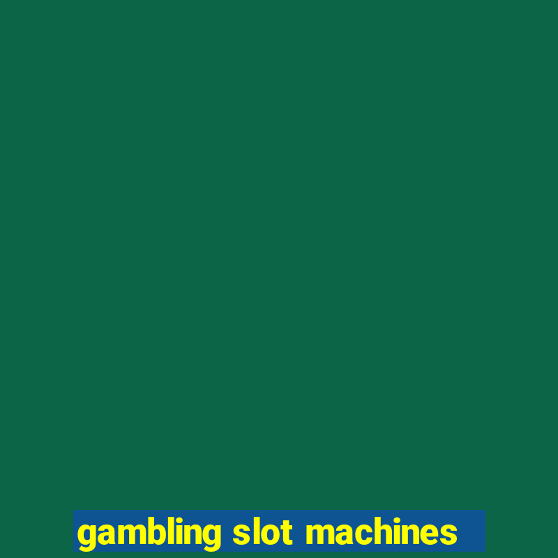 gambling slot machines