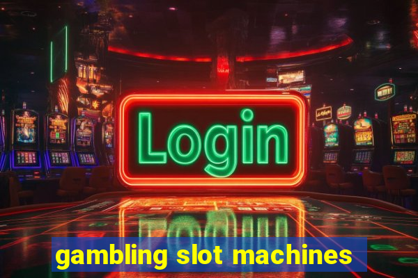 gambling slot machines