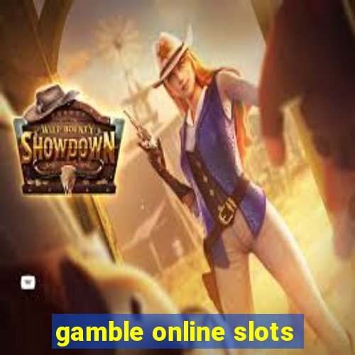 gamble online slots