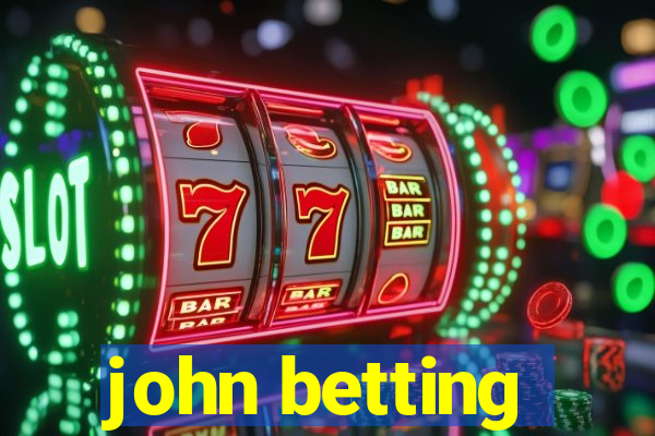 john betting