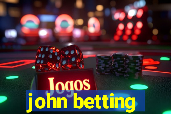 john betting