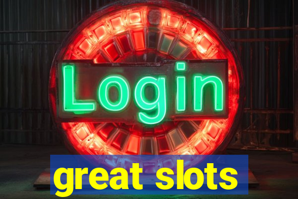 great slots