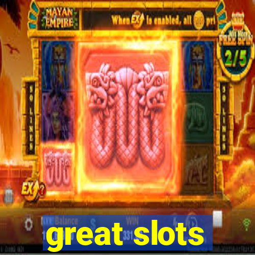 great slots