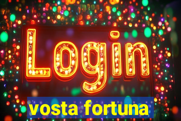 vosta fortuna