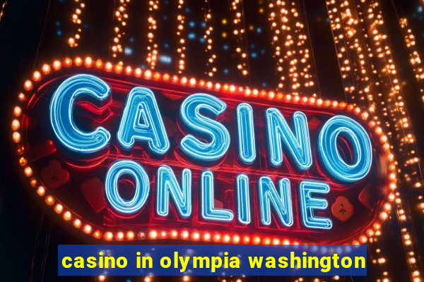 casino in olympia washington