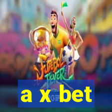 a x bet