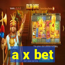 a x bet