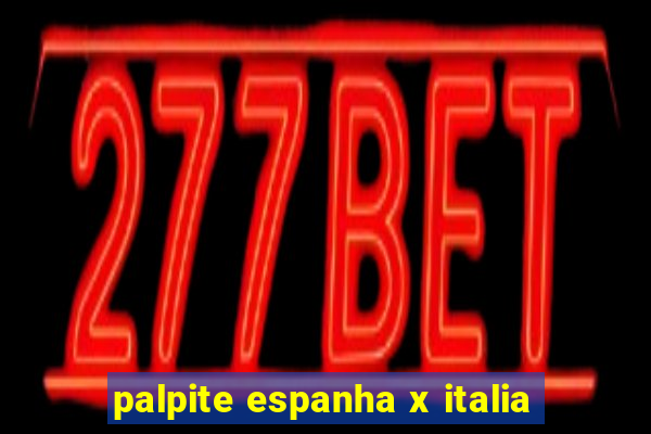 palpite espanha x italia