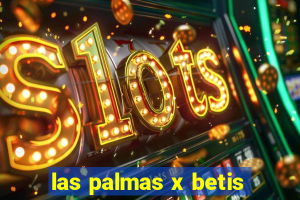 las palmas x betis