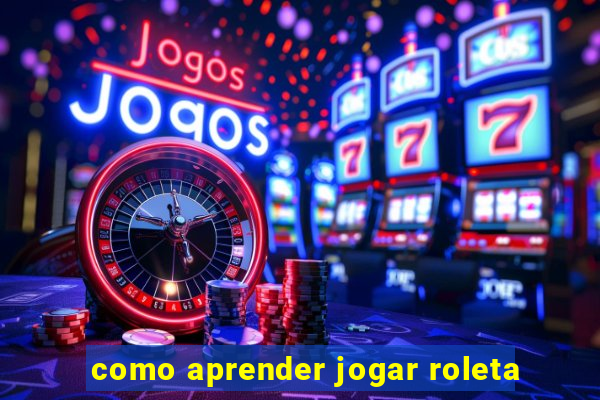 como aprender jogar roleta