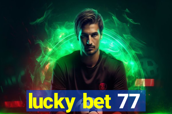 lucky bet 77