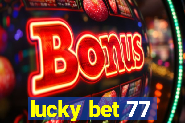 lucky bet 77