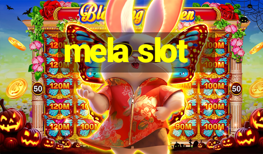 mela slot