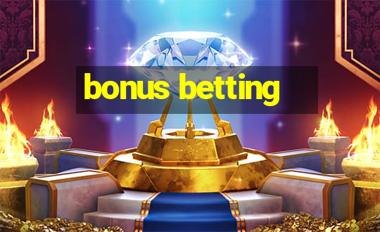 bonus betting