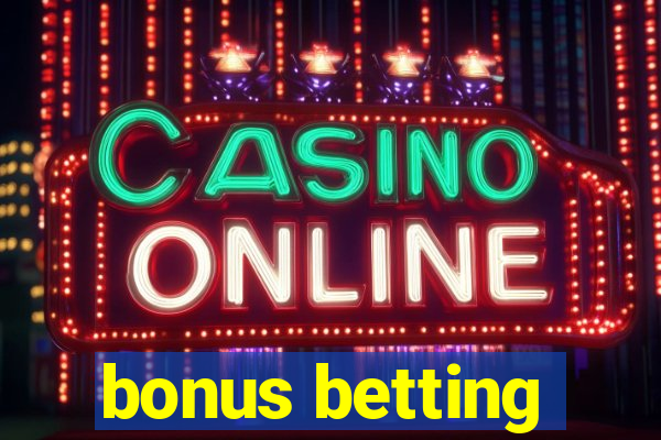 bonus betting