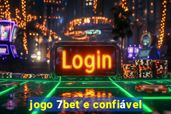 jogo 7bet e confiável