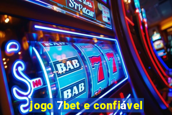 jogo 7bet e confiável