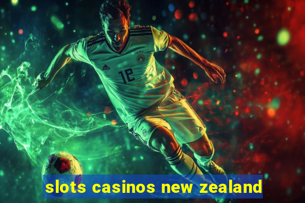 slots casinos new zealand