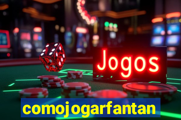 comojogarfantan