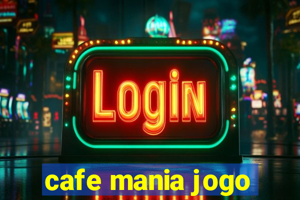 cafe mania jogo