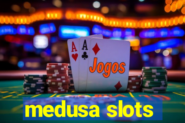 medusa slots