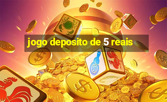 jogo deposito de 5 reais