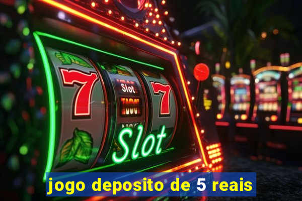 jogo deposito de 5 reais