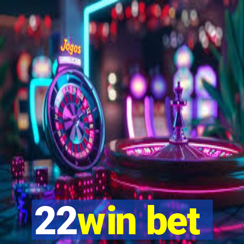 22win bet