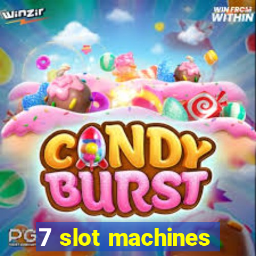 7 slot machines