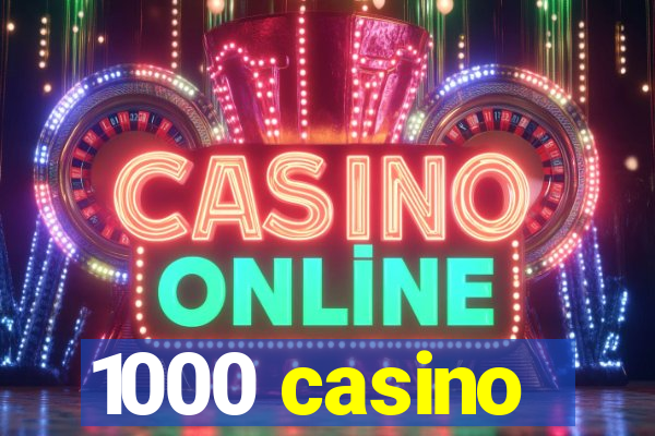 1000 casino