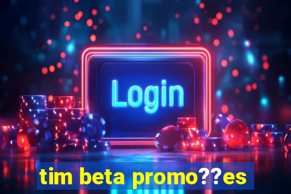 tim beta promo??es