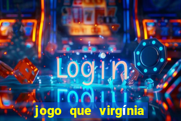 jogo que virgínia joga no esporte da sorte