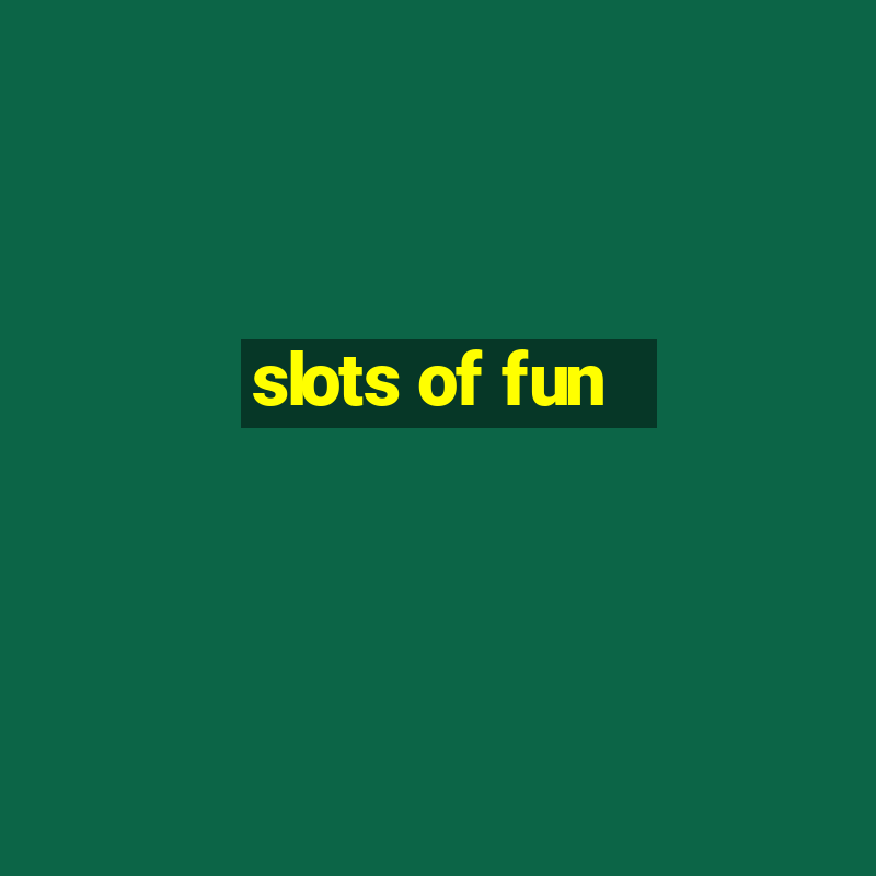 slots of fun