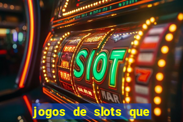 jogos de slots que ganha dinheiro de verdade