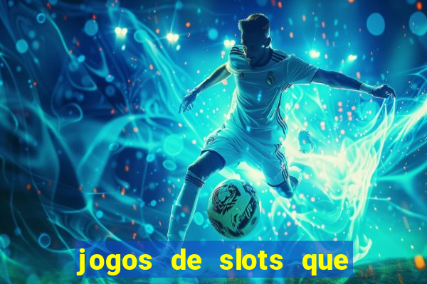 jogos de slots que ganha dinheiro de verdade