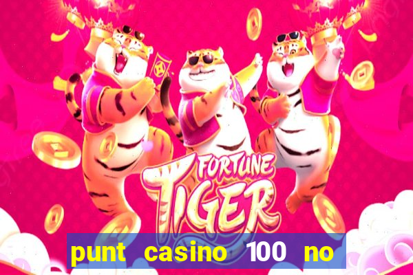 punt casino 100 no deposit bonus 2023