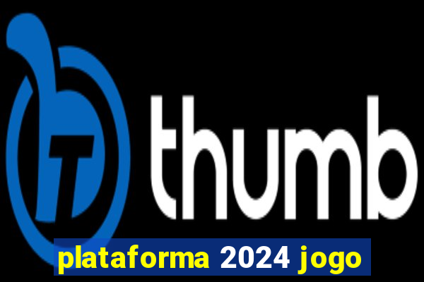 plataforma 2024 jogo