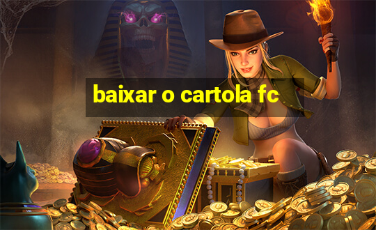 baixar o cartola fc