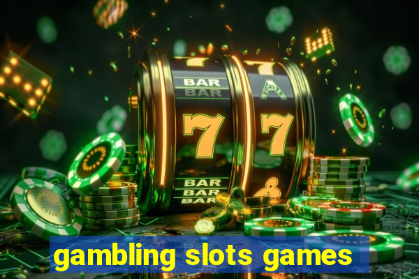 gambling slots games